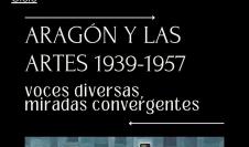 Ciclo ‘Aragón y las Artes 1939-1957- Voces diversas, miradas convergentes’, en el IAACC Pablo Serrano