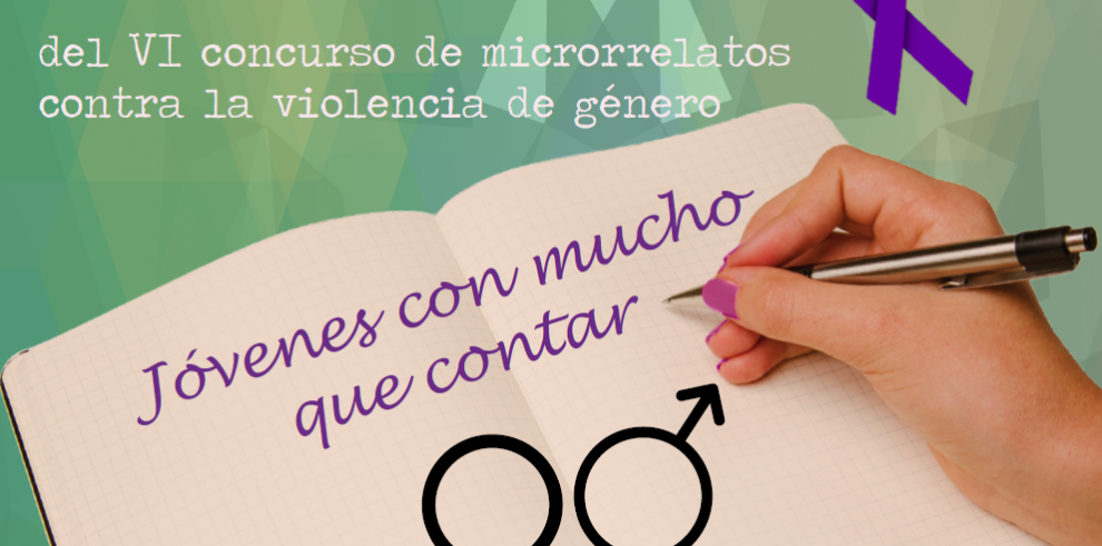 Convocado el VI Concurso de Microrrelatos contra la violencia de género para jóvenes aragoneses de entre 14 y 30 años